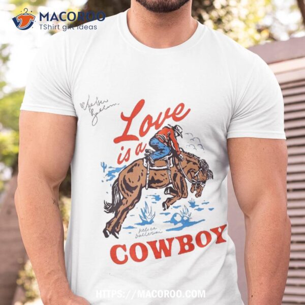 Love Is A Cowboy Tee Gift Shirt