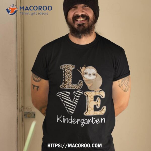 Love Kindergarten Sloth Teacher Back To School Shirt