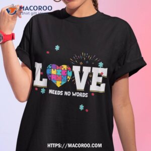 Love Needs No Words Heart Autism Awareness Puzzle Ribbon Shirt