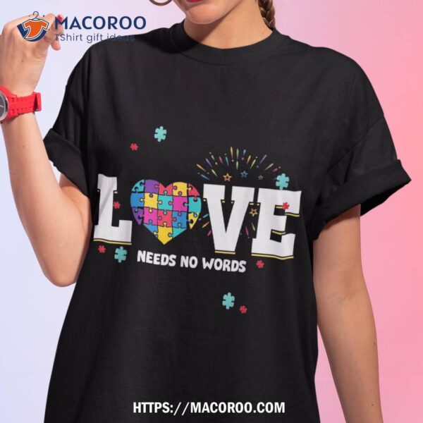 Love Needs No Words Heart Autism Awareness Puzzle Ribbon Shirt