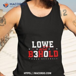 lowe and behold b3hold texas baseball shirt tank top 3