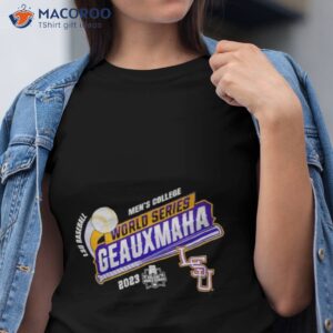 lsu baseball mens college world series geauxmaha 2023 shirt tshirt