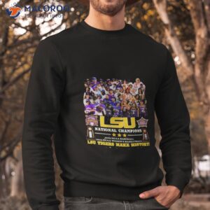 Lsu National Champions 2023 Ncaa Baseball 2023 Ncaa Women’s Basketball Lsu Tigers Make History Shirt 2 lsu national champions 2023 ncaa baseball 2023 ncaa womens basketball lsu tigers make history shirt sweatshirt