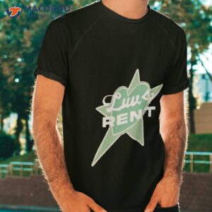 luv 4 rent shirt tshirt