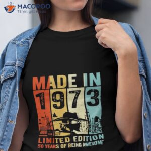 made in 1973 limited edition 50 years of being awesome t shirt tshirt