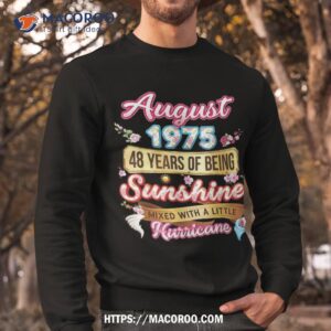 made in august 1975 girl 48 years old 48th birthday sunshine shirt sweatshirt