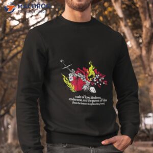 made of love kindness tenderness and the purest of bliss shirt sweatshirt