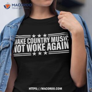 make country music not woke again shirt tshirt 1