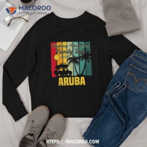 making memories family trip vacation aruba summer 2023 shirt sweatshirt