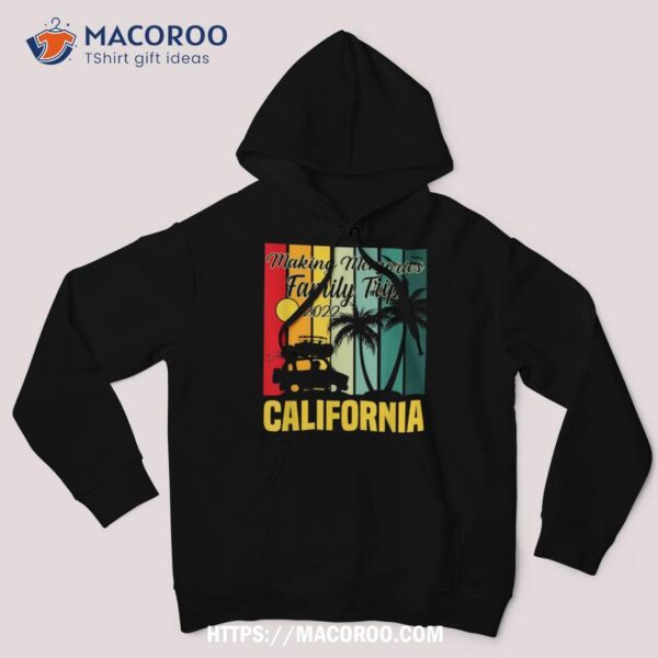 Making Memories Family Trip Vacation California Summer 2023 Shirt