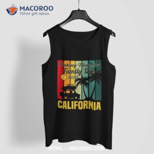 making memories family trip vacation california summer 2023 shirt tank top