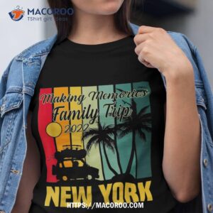 Making Memories Family Trip Vacation New York Summer 2023 Shirt