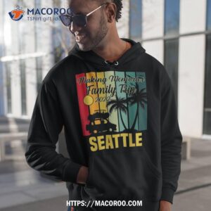 making memories family trip vacation seattle summer 2023 shirt hoodie 1 1