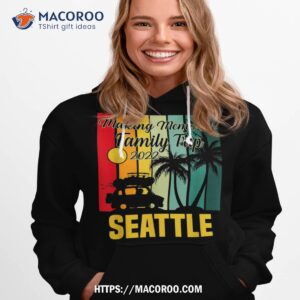 making memories family trip vacation seattle summer 2023 shirt hoodie 1