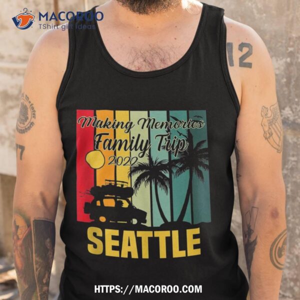 Making Memories Family Trip Vacation Seattle Summer 2023 Shirt