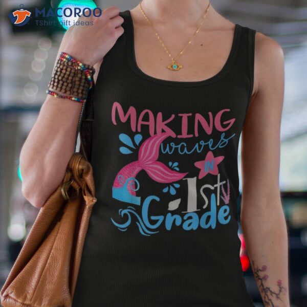 Making Waves In 1st Grade Mermaid Back To School Girls Tee Shirt