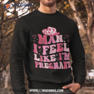 man i feel like a teacher shirt sweatshirt