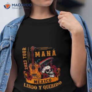 mana 2023 mexico lindo y querido tour shirt tshirt