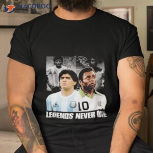 maradona and pele legends never die signatures shirt tshirt