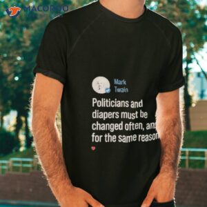 mark twain on diapers and politicians t shirt tshirt