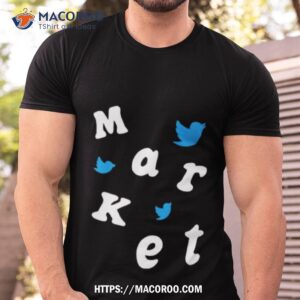 market twitter shirt tshirt