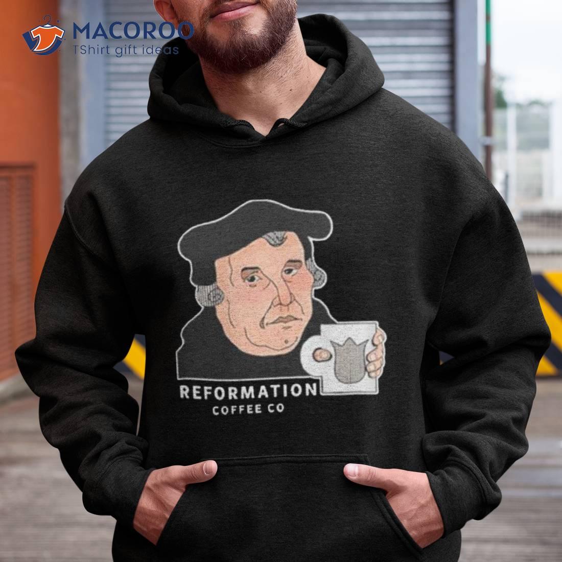 Martin Luther Reformation Coffee Co Shirt Martin Luther Reformation Coffee Co Shirt
