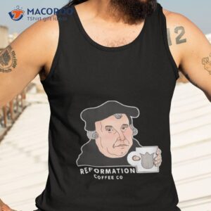 Martin Luther Reformation Coffee Co Shirt 3 martin luther reformation coffee co shirt tank top 3