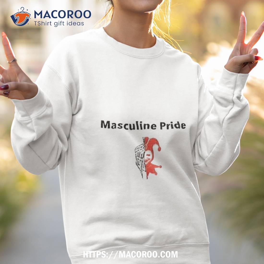 Masculine Pride Shirt Masculine Pride Shirt