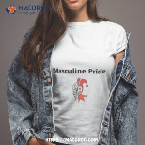 Masculine Pride Shirt Masculine Pride Shirt