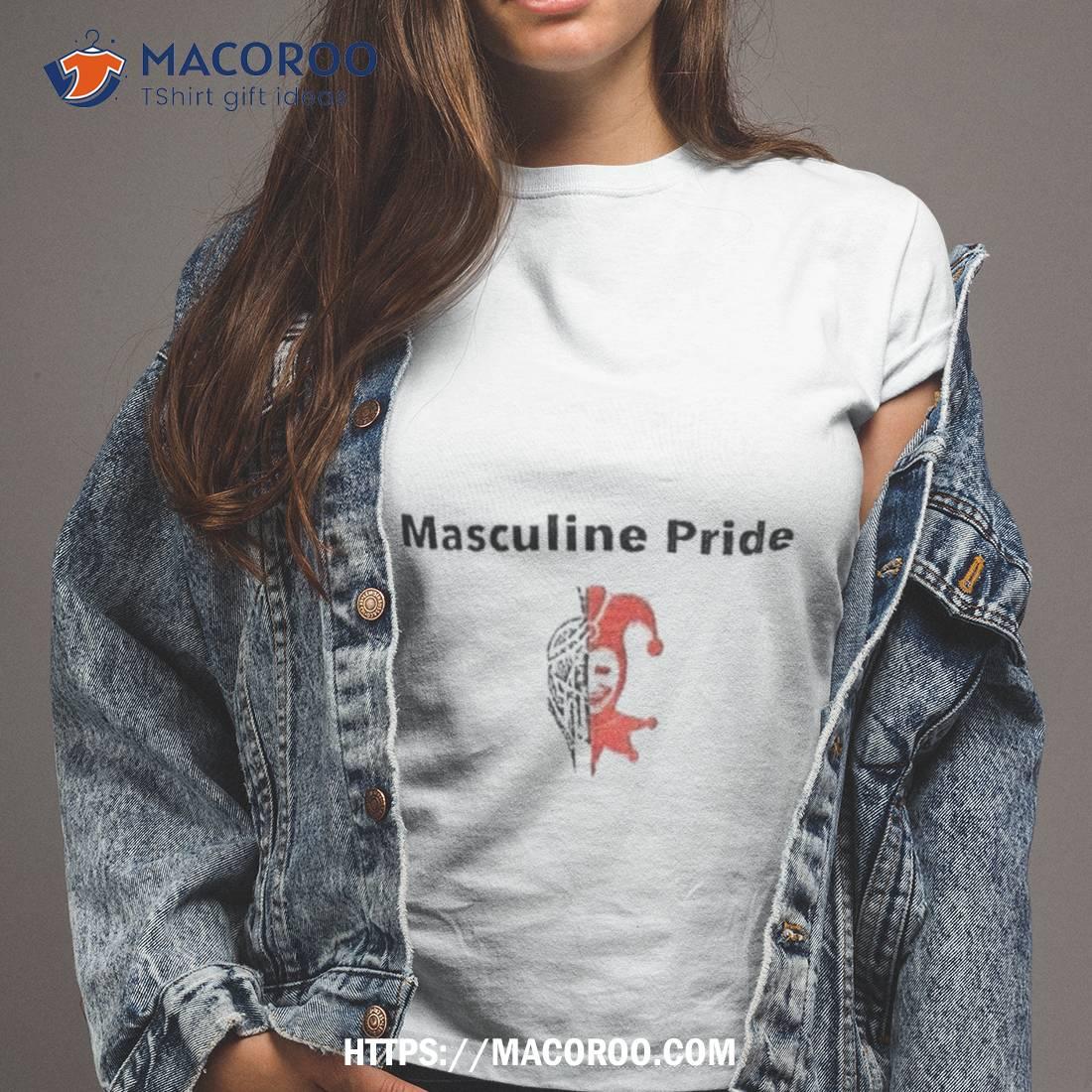 Masculine Pride Shirt Masculine Pride Shirt