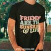 Matching Besties Flowers Friends Are The Sunshine Of Life Shirt