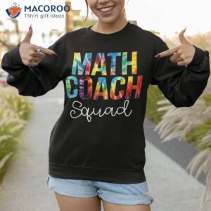 math coach squad tie dye appreciation day back to school shirt sweatshirt