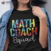 Math Coach Squad Tie Dye Appreciation Day Back To School Shirt