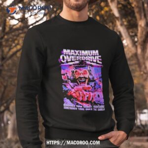 maximum overdrive classic horror version 3 shirt sweatshirt