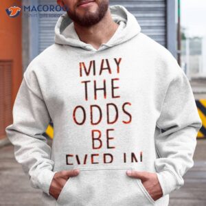 may the odds the hunger games shirt hoodie