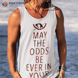 may the odds the hunger games shirt tank top