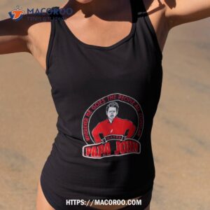 Mayer Papa John Wherever He Goes The People All Complain Shirt
