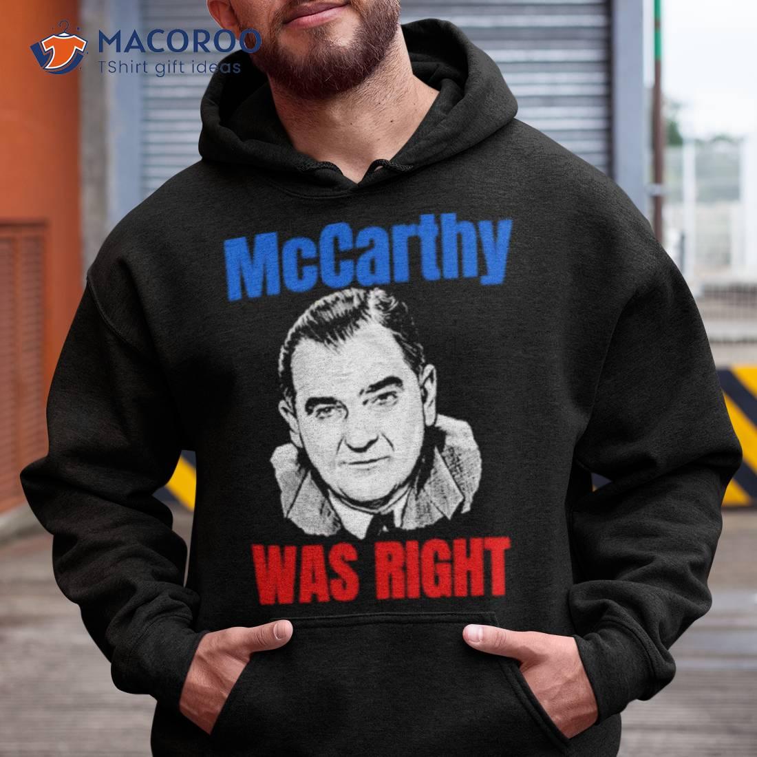Mccarthy Was Right Last American Pubcasshirt Mccarthy Was Right Last American Pubcasshirt