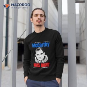 Mccarthy Was Right Last American Pubcasshirt 2 mccarthy was right last american pubcasshirt sweatshirt 1