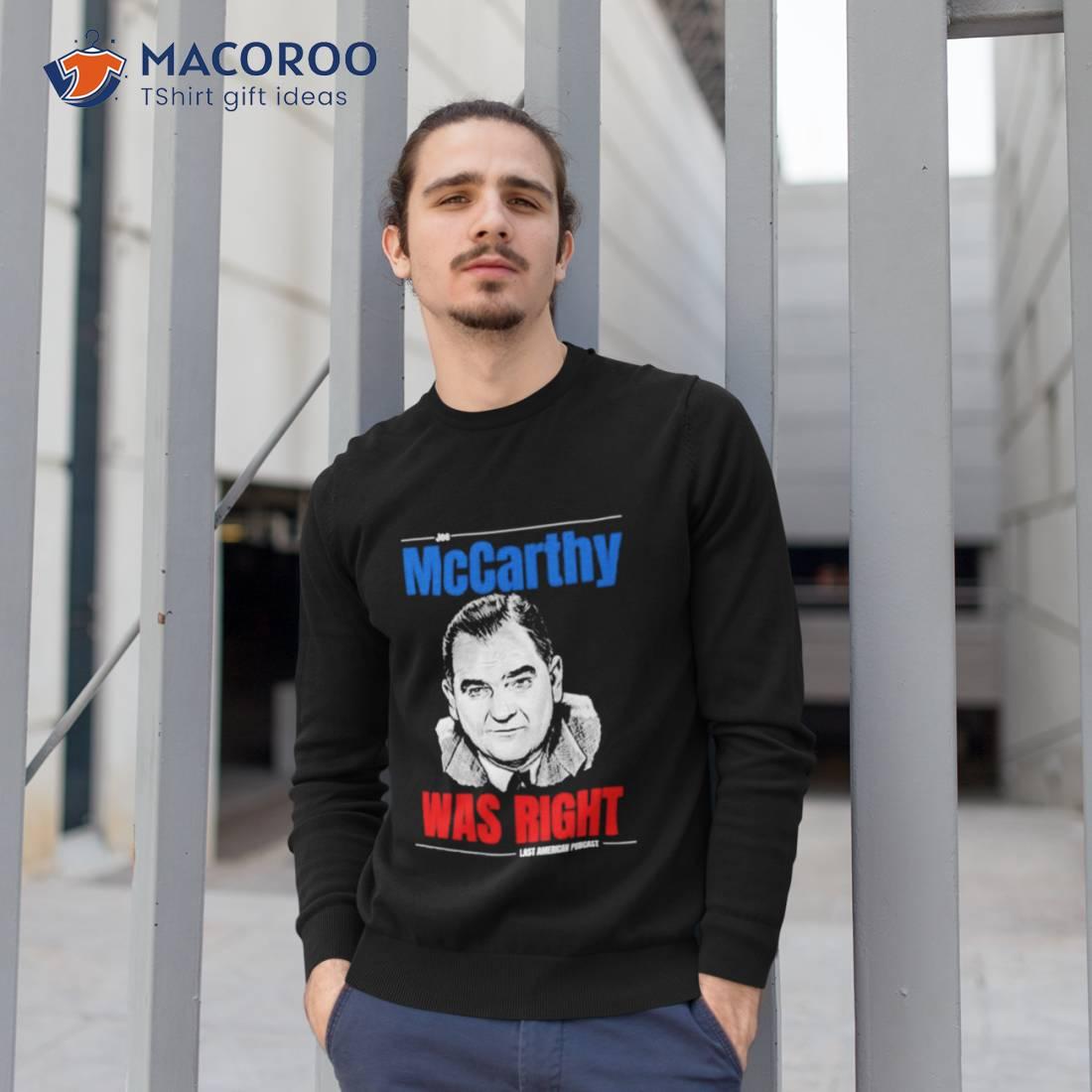 Mccarthy Was Right Last American Pubcasshirt Mccarthy Was Right Last American Pubcasshirt