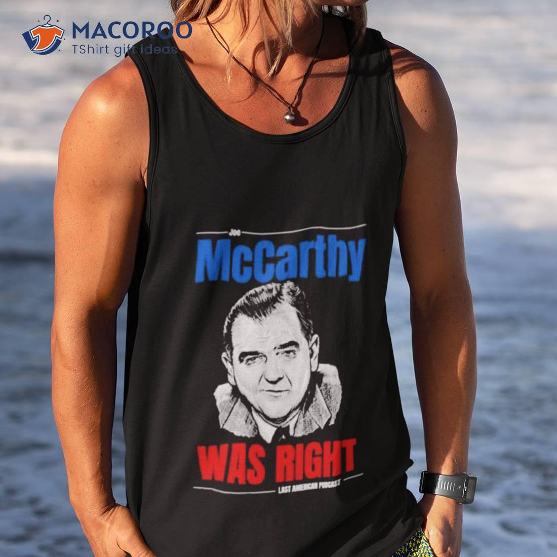 Mccarthy Was Right Last American Pubcasshirt Mccarthy Was Right Last American Pubcasshirt