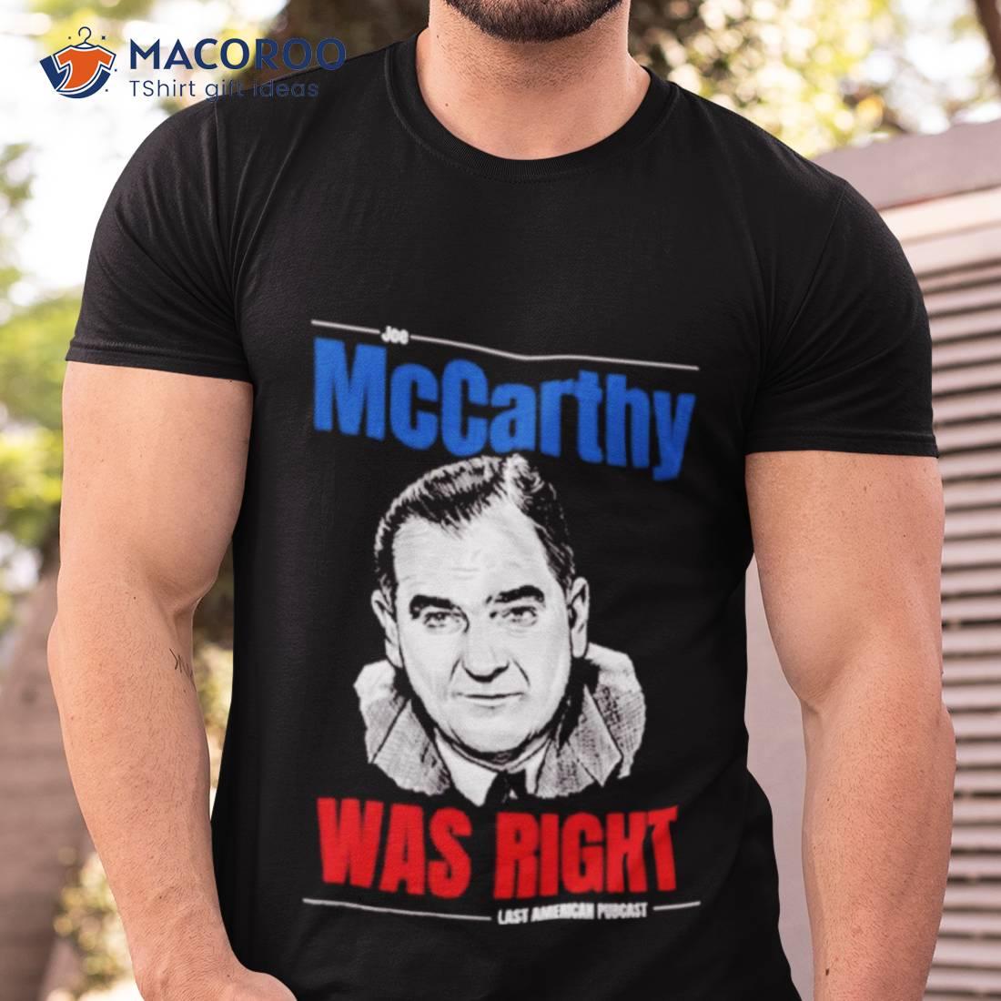 Mccarthy Was Right Last American Pubcasshirt Mccarthy Was Right Last American Pubcasshirt