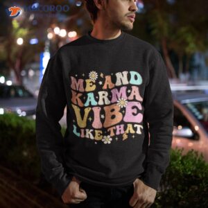 me and karma vibe like that groovy lover funny hippie boho shirt sweatshirt