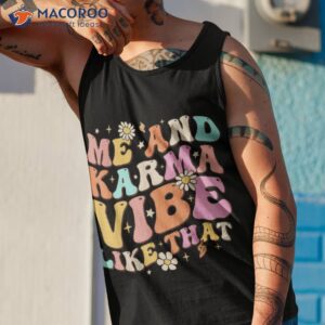 me and karma vibe like that groovy lover funny hippie boho shirt tank top 1