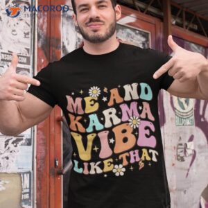 me and karma vibe like that groovy lover funny hippie boho shirt tshirt 1