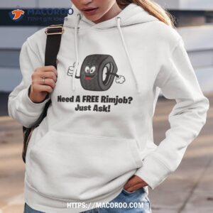 mechanic need a free rimjob just ask shirt hoodie 3