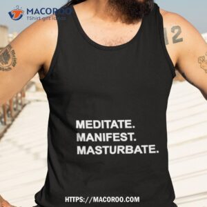 meditate manifest masturbate shirt tank top 3