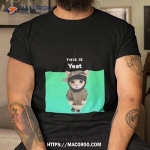 memeabletees this is yeat cashirt tshirt