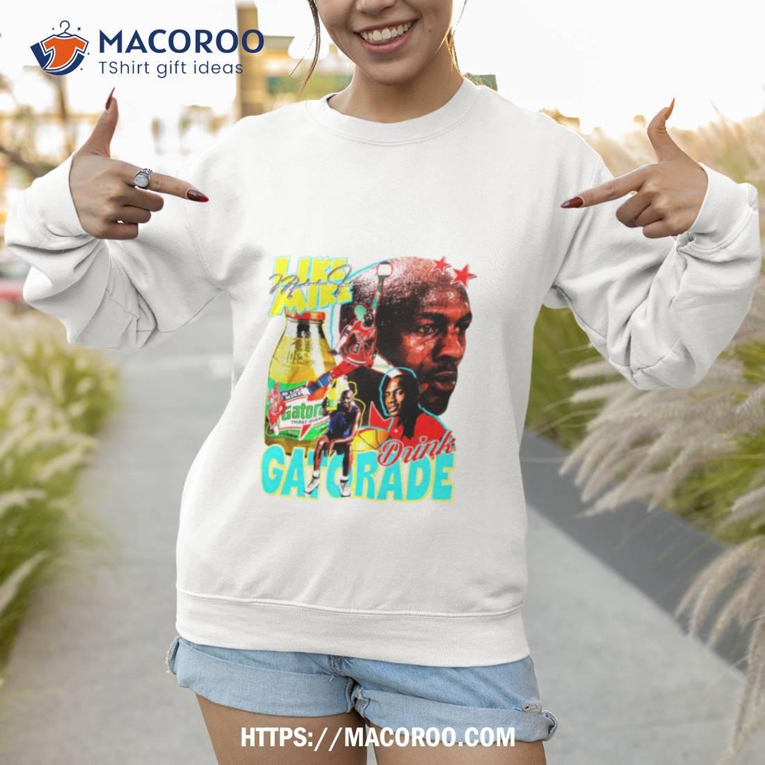 Michael Jordan Like Mike Drink Gatorade Shirt Michael Jordan Like Mike Drink Gatorade Shirt