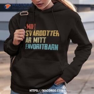 min svardotter ar mitt favoritbarn shirt hoodie 3